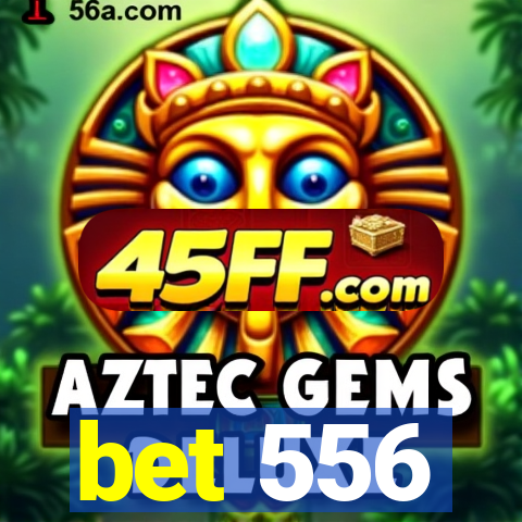 bet 556
